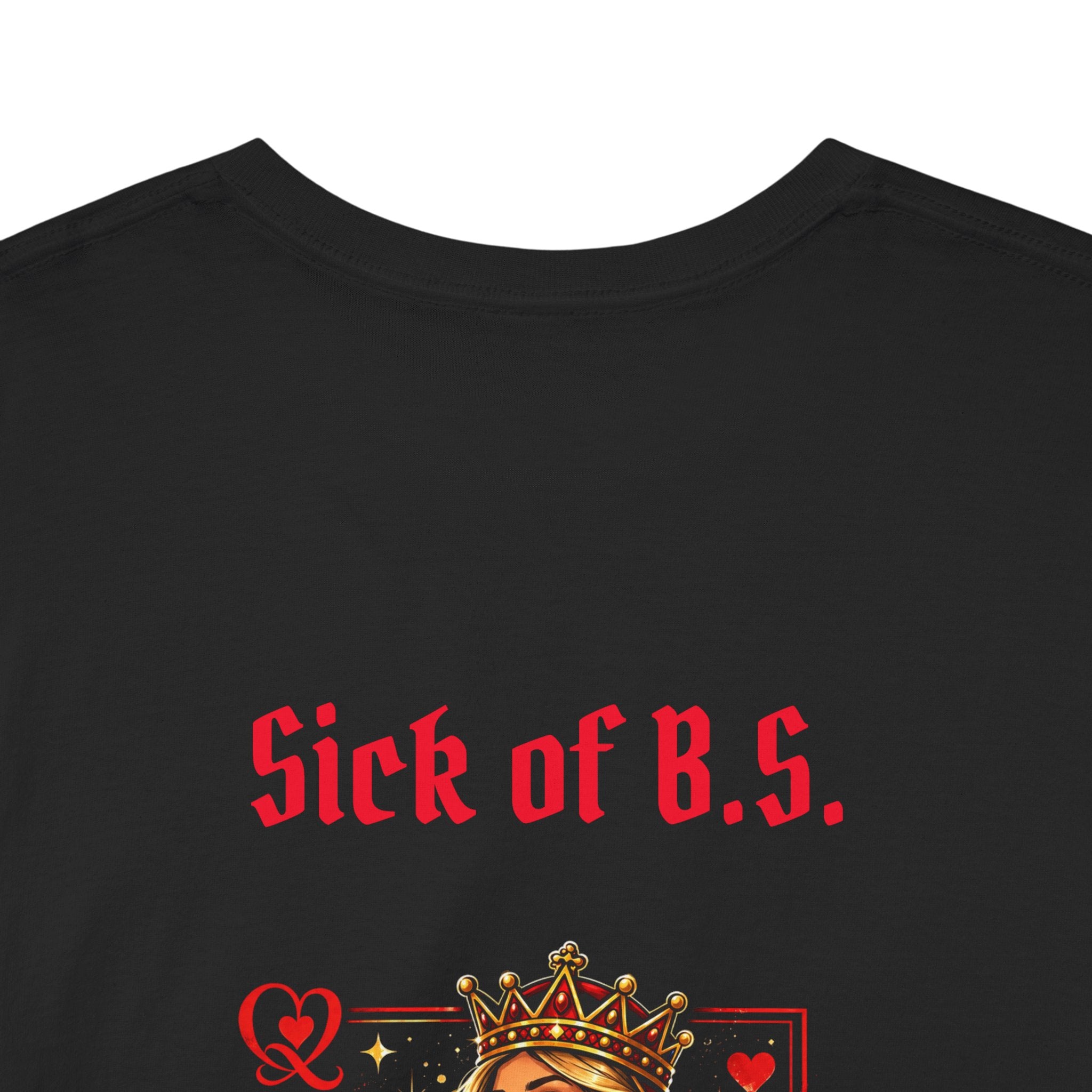 Sick of the B.S. Shh Queen Back Graphic Tee