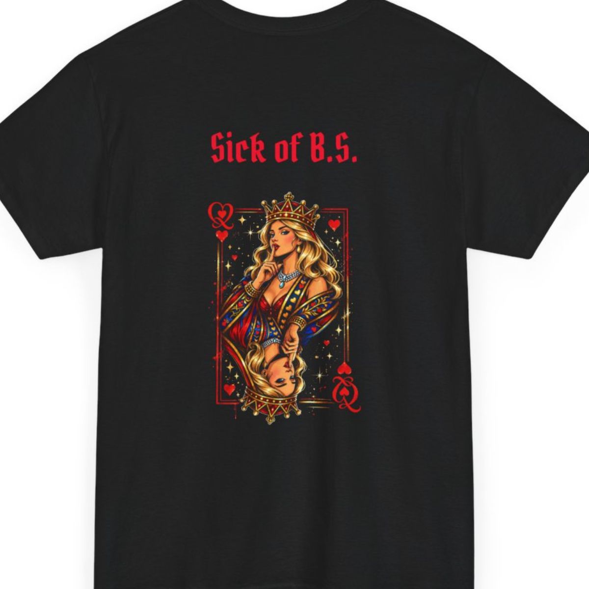 Sick of the B.S. Shh Queen Back Graphic Tee